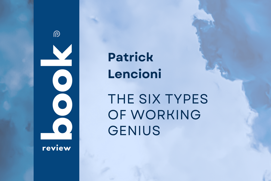 Read more about the article Book Review: The Six Types of Working Genius, Patrick Lencioni